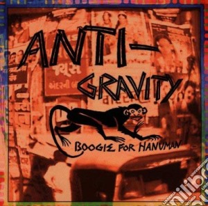 Antigravity - Boogie For Hanuman cd musicale di Antigravity