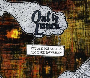 Out To Lunch - Excuse Me While I Do The Boogaloo cd musicale di Out To Lunch