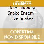 Revolutionary Snake Ensem - Live Snakes cd