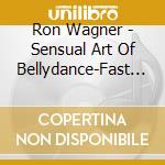 Ron Wagner - Sensual Art Of Bellydance-Fast Rhythms cd