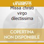 Missa christi virgo dilectissima cd musicale di Nicholas Ludford
