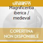 Magnificentia iberica / medieval cd