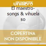 El maestro- songs & vihuela so cd
