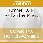 Hummel, J. N. - Chamber Music cd musicale di Hummel, J. N.