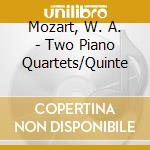 Mozart, W. A. - Two Piano Quartets/Quinte cd musicale di Mozart, W. A.