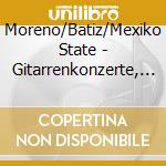 Moreno/Batiz/Mexiko State - Gitarrenkonzerte, 3 cd