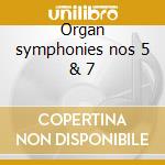 Organ symphonies nos 5 & 7 cd musicale di Widor
