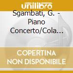 Sgambati, G. - Piano Concerto/Cola Di Ri cd musicale di Giovanni Sgambati