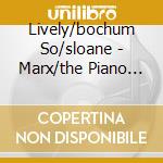 Lively/bochum So/sloane - Marx/the Piano Concertos cd