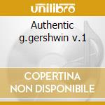 Authentic g.gershwin v.1 cd