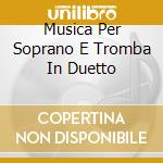 Musica Per Soprano E Tromba In Duetto cd