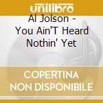 Al Jolson - You Ain'T Heard Nothin' Yet cd
