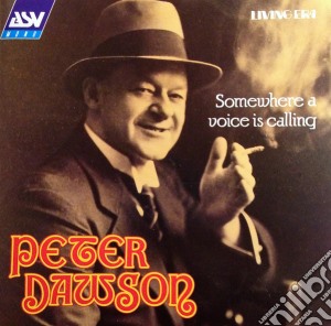 Peter Dawson - Somewhere A Voice Is Calling cd musicale di Peter Dawson