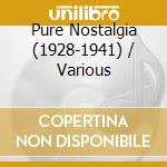Pure Nostalgia (1928-1941) / Various cd