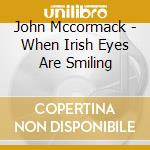 John Mccormack - When Irish Eyes Are Smiling cd