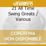 21 All Time Swing Greats / Various cd