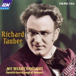 Richard Tauber: My Heart's Delight. Operetta Gems & Songs Of Romance cd musicale di Classical