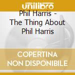 Phil Harris - The Thing About Phil Harris cd