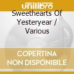 Sweethearts Of Yesteryear / Various cd