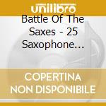 Battle Of The Saxes - 25 Saxophone Greats / Various cd