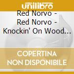 Red Norvo - Red Norvo - Knockin' On Wood [Import] cd musicale di Red Norvo