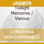 Twilight Memories / Various cd