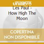Les Paul - How High The Moon cd