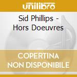 Sid Phillips - Hors Doeuvres cd