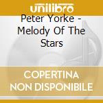 Peter Yorke - Melody Of The Stars cd musicale di Peter Yorke