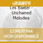 Les Baxter - Unchained Melodies cd musicale di Les Baxter
