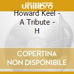 Howard Keel - A Tribute - H cd