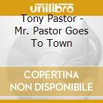 Tony Pastor - Mr. Pastor Goes To Town cd