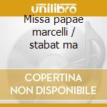 Missa papae marcelli / stabat ma cd musicale di Palestrina