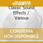 Classic Sound Effects / Various cd musicale di Various
