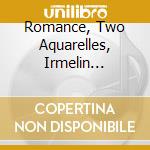 Romance, Two Aquarelles, Irmelin Prelude (Sutherland) / Various cd