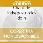 Chant de linds/pastorales de n cd