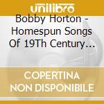 Bobby Horton - Homespun Songs Of 19Th Century America cd