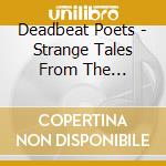 Deadbeat Poets - Strange Tales From The Hussmann Building (2007-2014) cd musicale di Deadbeat Poets