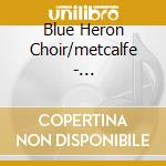 Blue Heron Choir/metcalfe - Jones/ludford/hunt/peterhouse Vol 4 cd