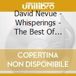David Nevue - Whisperings - The Best Of David Nevue cd musicale di David Nevue