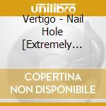 Vertigo - Nail Hole [Extremely Limited] cd