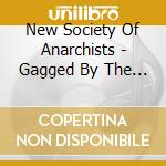 New Society Of Anarchists - Gagged By The Flag cd musicale di New Society Of Anarchists