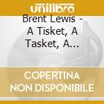 Brent Lewis - A Tisket, A Tasket, A Child's Rhythm Basket cd