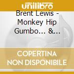 Brent Lewis - Monkey Hip Gumbo... & Mothball Stew cd