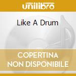 Like A Drum cd musicale di LEWIS BRENT