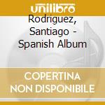Rodriguez, Santiago - Spanish Album cd