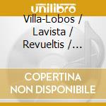 Villa-Lobos / Lavista / Revueltis / Orbon - Latin American String Quartets cd musicale