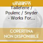 Tailleferre / Poulenc / Snyder - Works For Two Pianos Clinton Narboni Duo