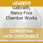 Galbraith, Nancy-Four Chamber Works cd