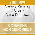 Garay / Ramirez / Ortiz - Reina De Las Flores cd musicale di Garay / Ramirez / Ortiz